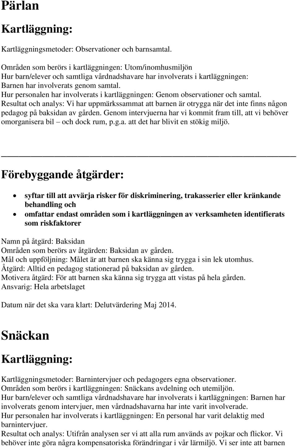 Hur personalen har involverats i kartläggningen: Genom observationer och samtal.