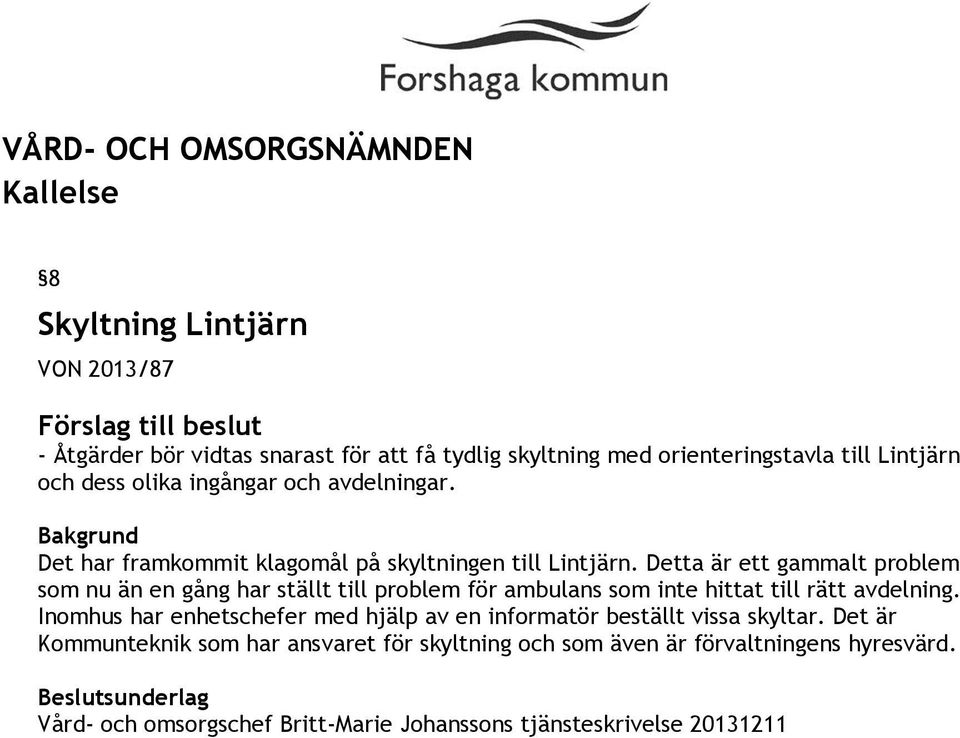 Detta är ett gammalt problem som nu än en gång har ställt till problem för ambulans som inte hittat till rätt avdelning.