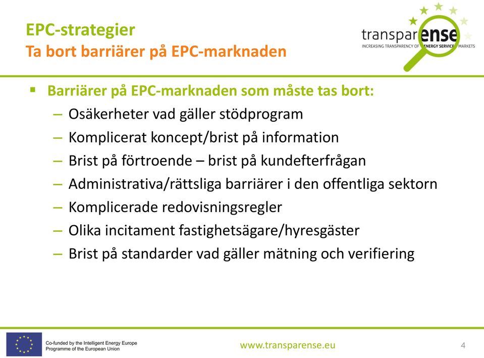 på kundefterfrågan Administrativa/rättsliga barriärer i den offentliga sektorn Komplicerade