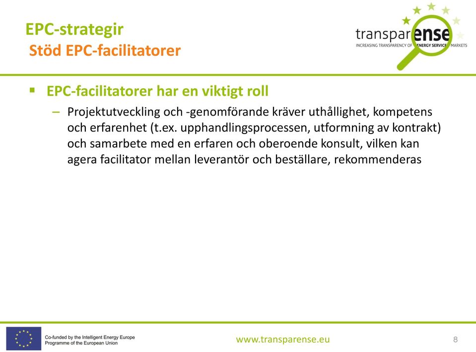 ex. upphandlingsprocessen, utformning av kontrakt) och samarbete med en erfaren och