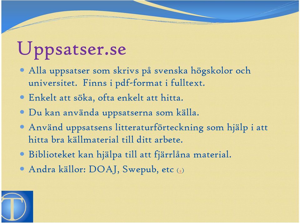 Du kan använda uppsatserna som källa.