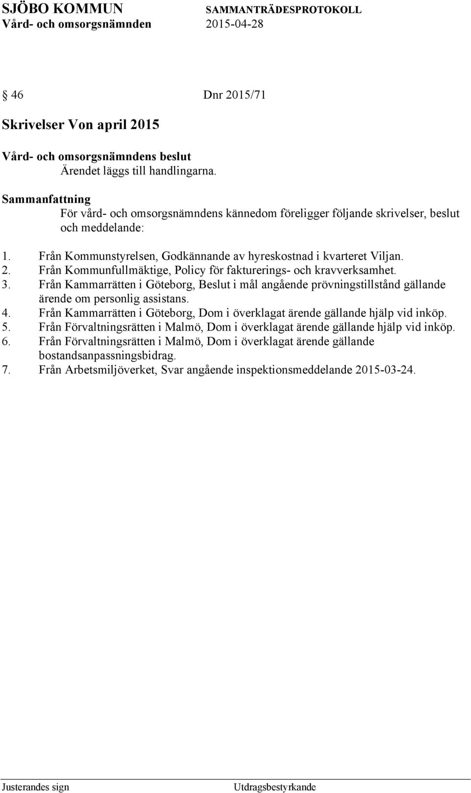 Från Kammarrätten i Göteborg, Beslut i mål angående prövningstillstånd gällande ärende om personlig assistans. 4.