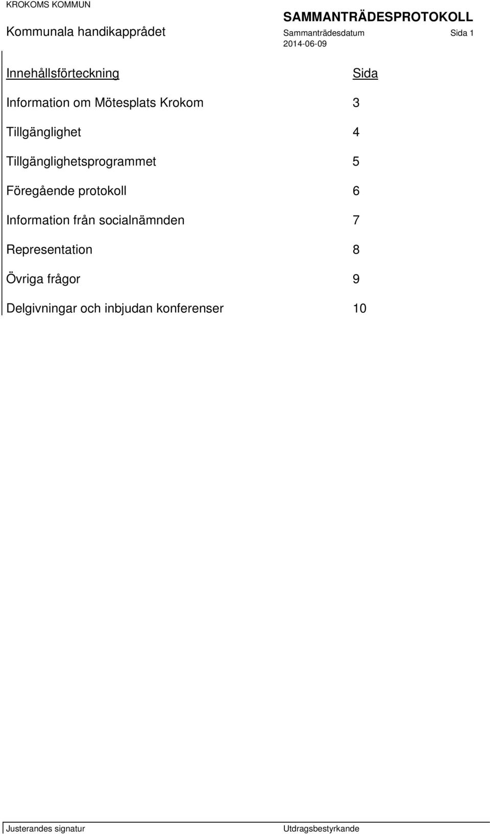 Tillgänglighetsprogrammet 5 Föregående protokoll 6 Information från