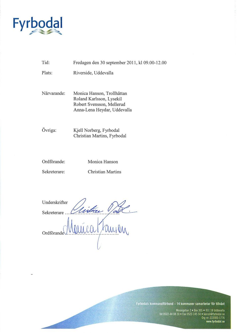Karlsson, Lysekil Robert Svensson, Mellerud Anna-Lena Heydar, Uddevalla