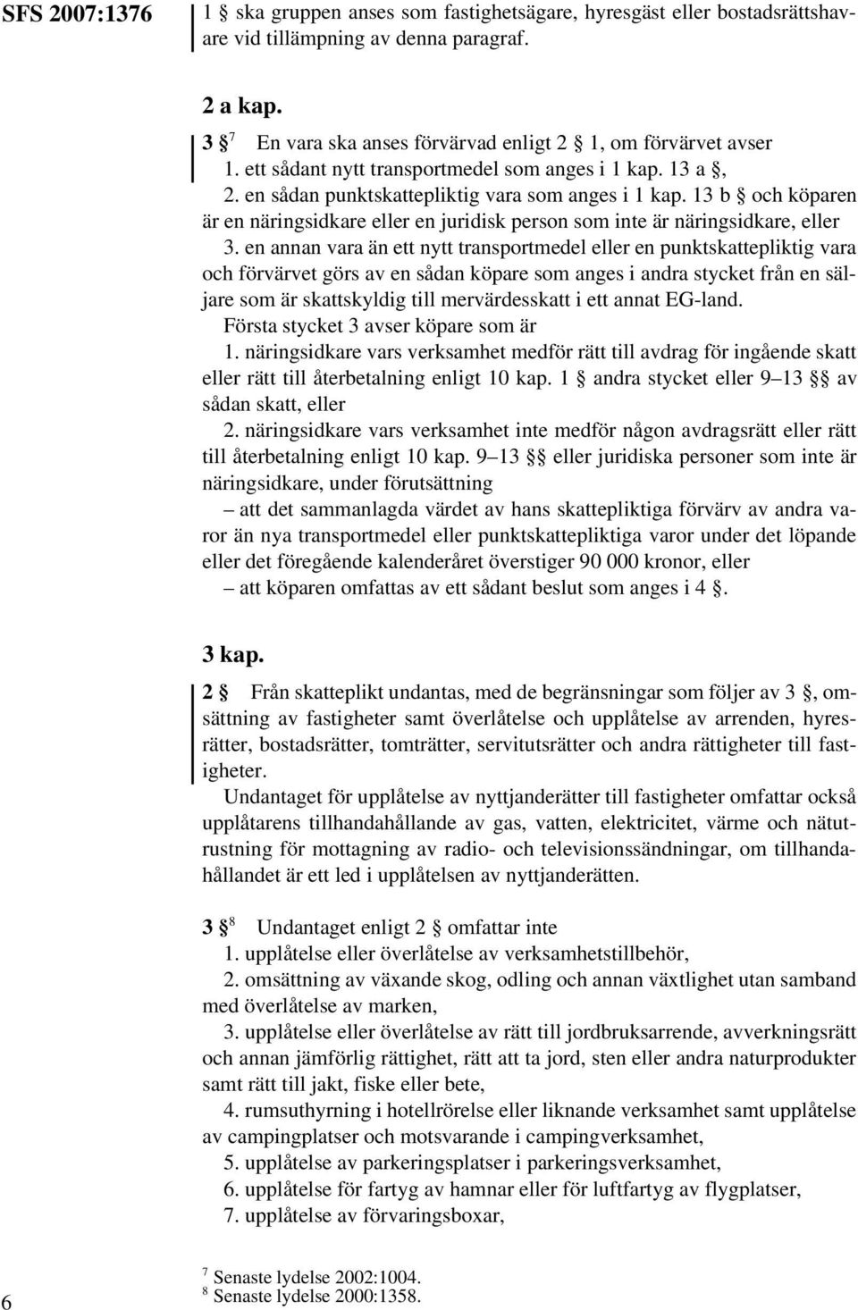 13 b och köparen är en näringsidkare eller en juridisk person som inte är näringsidkare, eller 3.