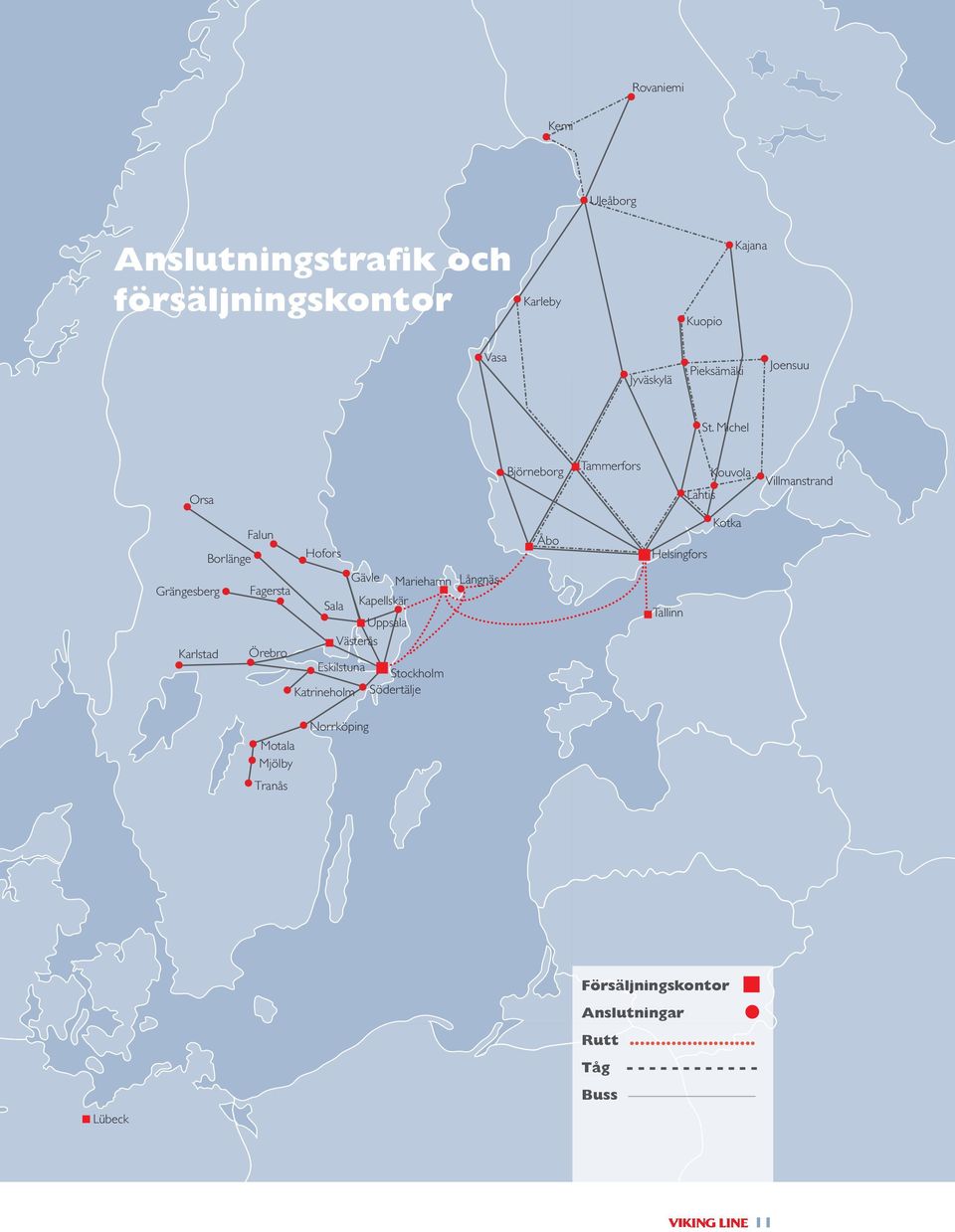 Michel Hofors Sala Gävle Kapellskär Uppsala Mariehamn Tallinn Långnäs Tranås Grängesberg Fagersta Falun Borlänge Västerås Örebro Stockholm