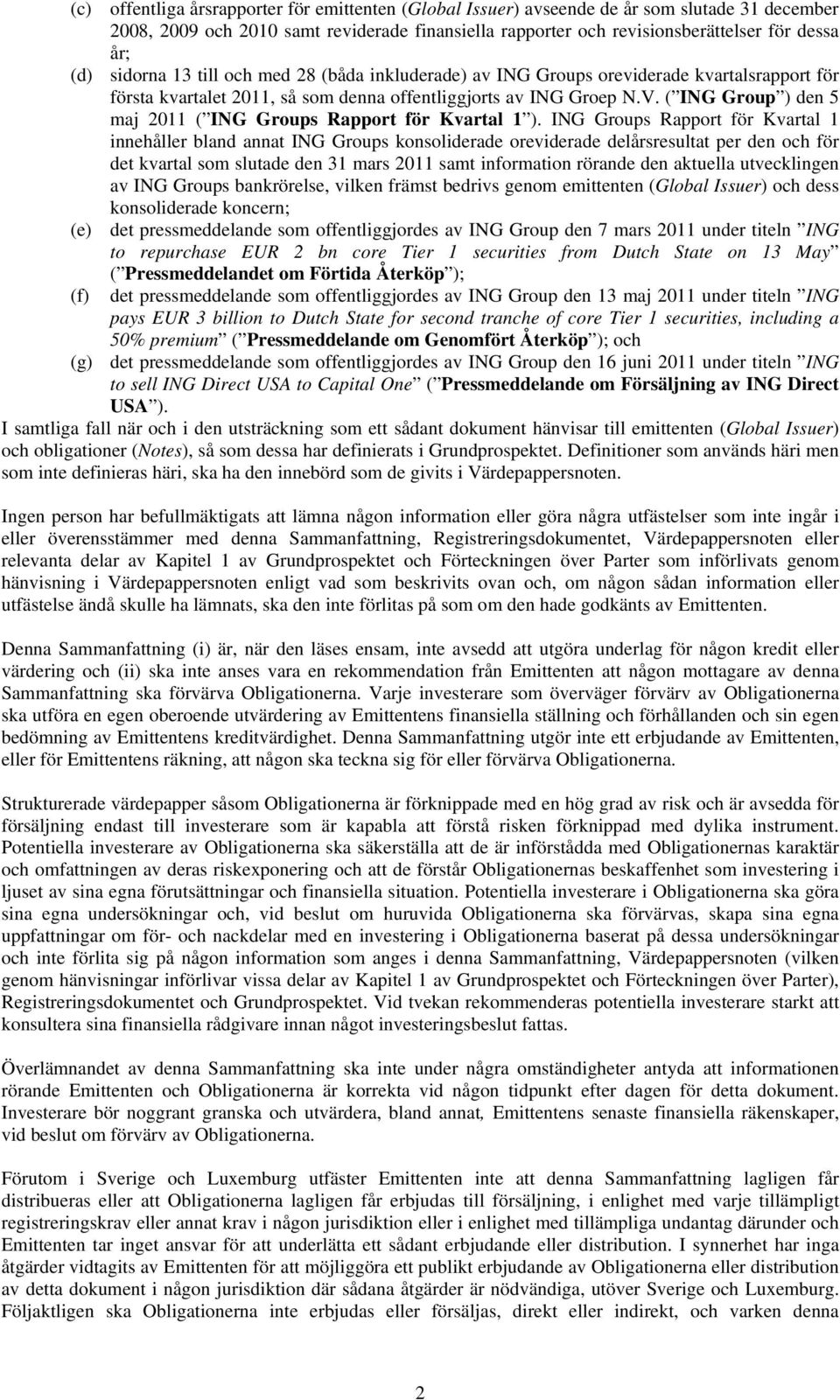 ( ING Group ) den 5 maj 2011 ( ING Groups Rapport för Kvartal 1 ).