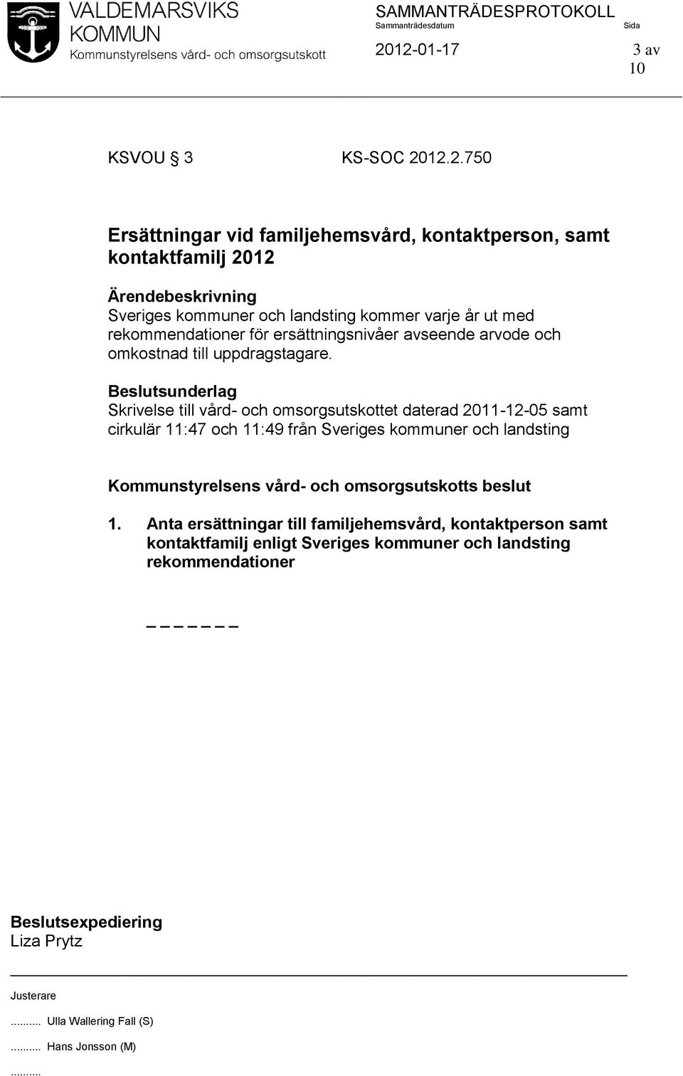 rekommendationer för ersättningsnivåer avseende arvode och omkostnad till uppdragstagare.