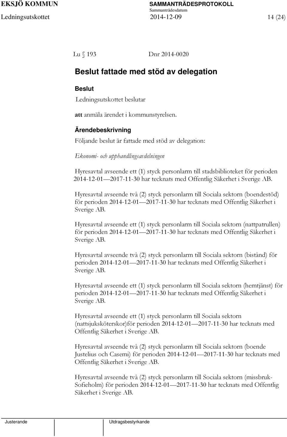 tecknats med Offentlig Säkerhet i Sverige AB.