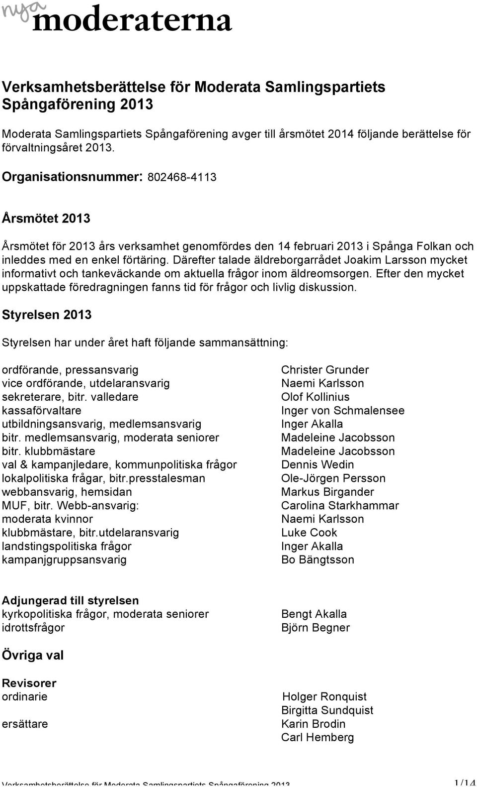 Därefter talade äldreborgarrådet Joakim Larsson mycket informativt och tankeväckande om aktuella frågor inom äldreomsorgen.