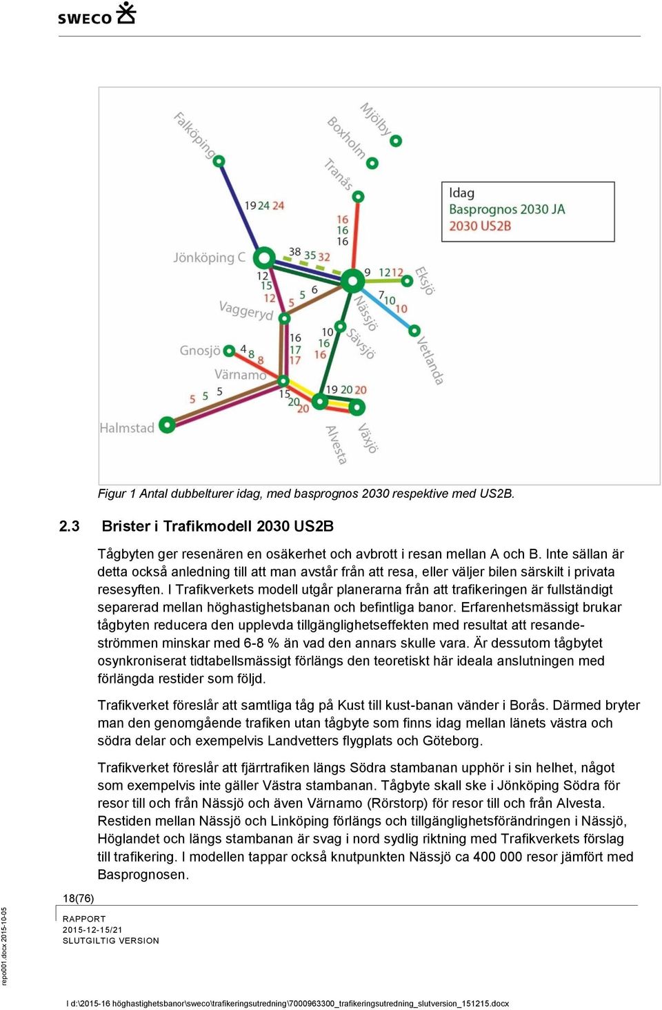 I Trafikverkets modell utgår planerarna från att trafikeringen är fullständigt separerad mellan höghastighetsbanan och befintliga banor.