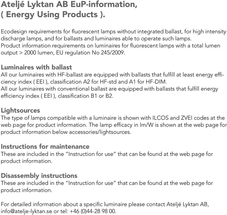 Product information requirements on luminaires for fluorescent lamps with a total lumen output > 2000 lumen, EU regulation No 245/2009.