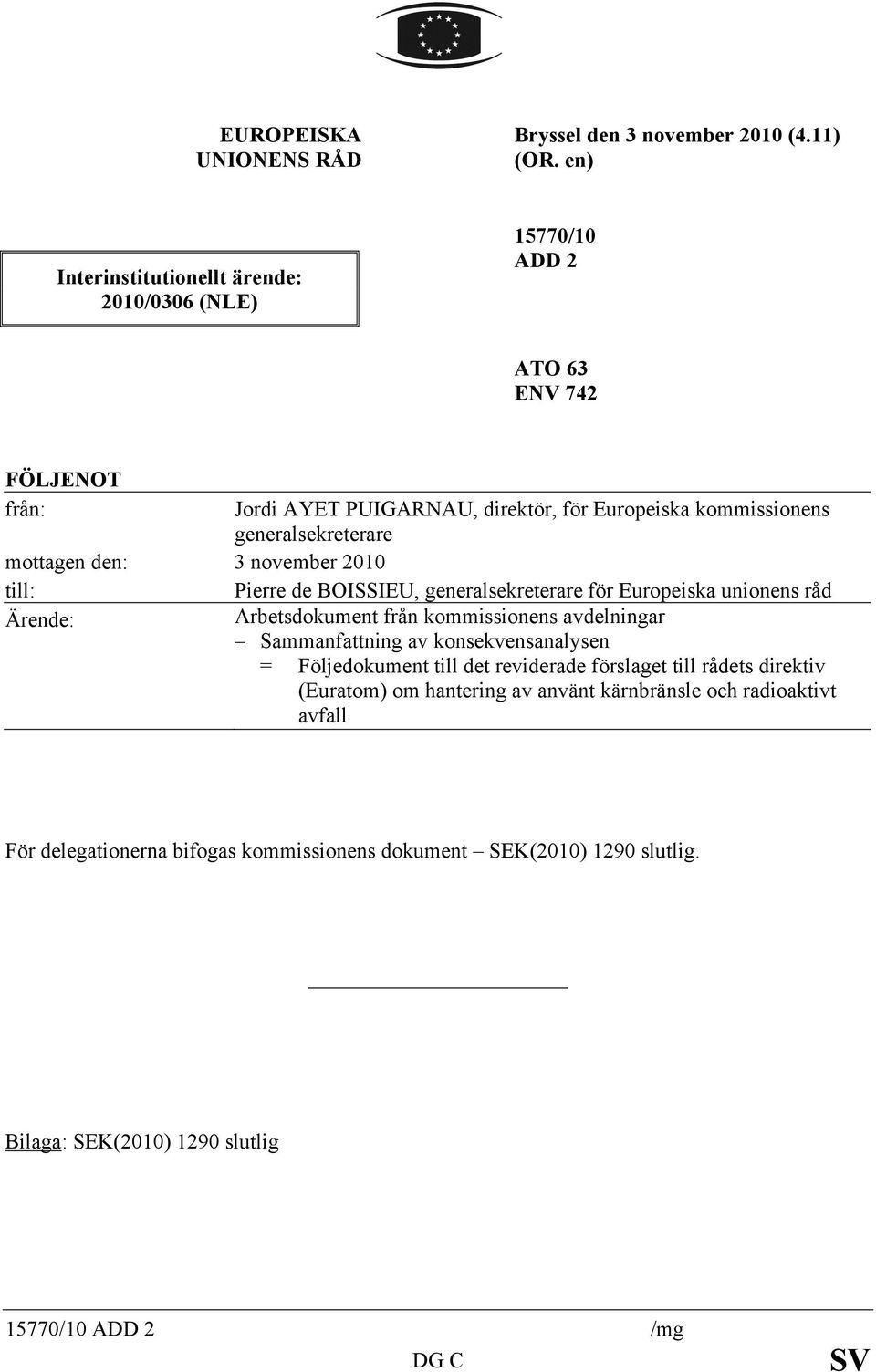 mottagen den: 3 november 2010 till: Pierre de BOISSIEU, generalsekreterare för Europeiska unionens råd Ärende: Arbetsdokument från kommissionens avdelningar Sammanfattning av