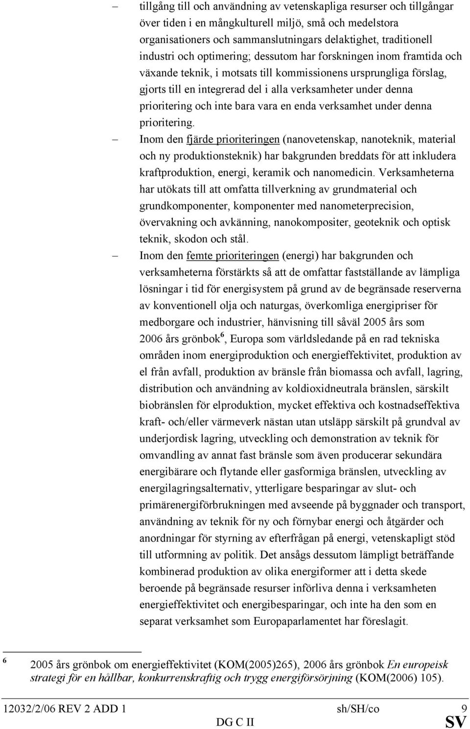 prioritering och inte bara vara en enda verksamhet under denna prioritering.