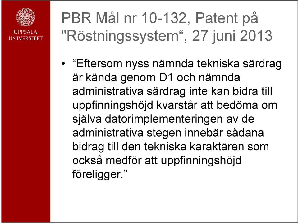 uppfinningshöjd kvarstår att bedöma om själva datorimplementeringen av de administrativa