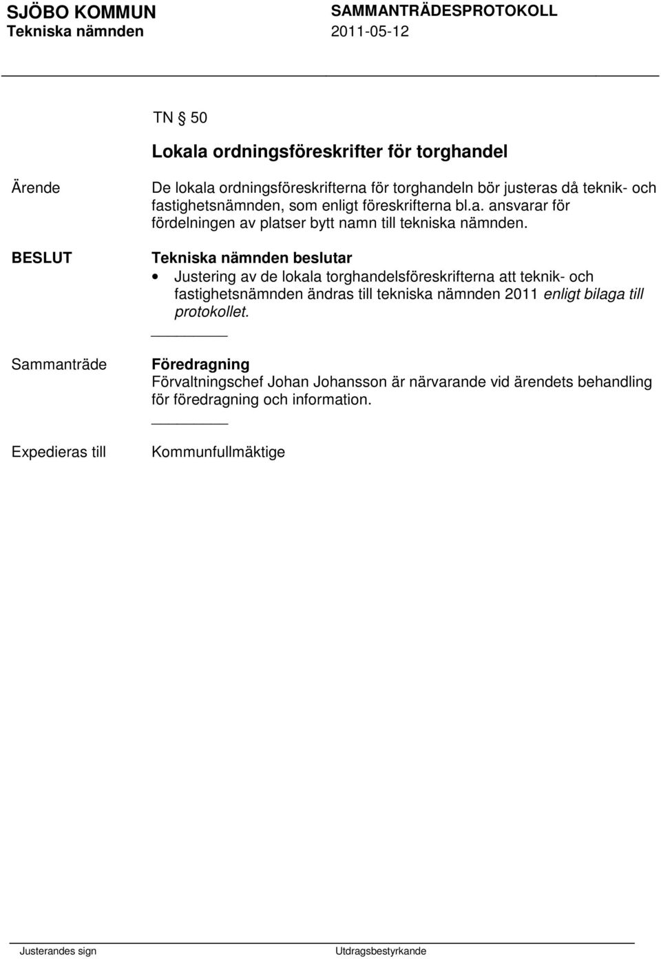 Justering av de lokala torghandelsföreskrifterna att teknik- och fastighetsnämnden ändras till tekniska nämnden 2011 enligt bilaga