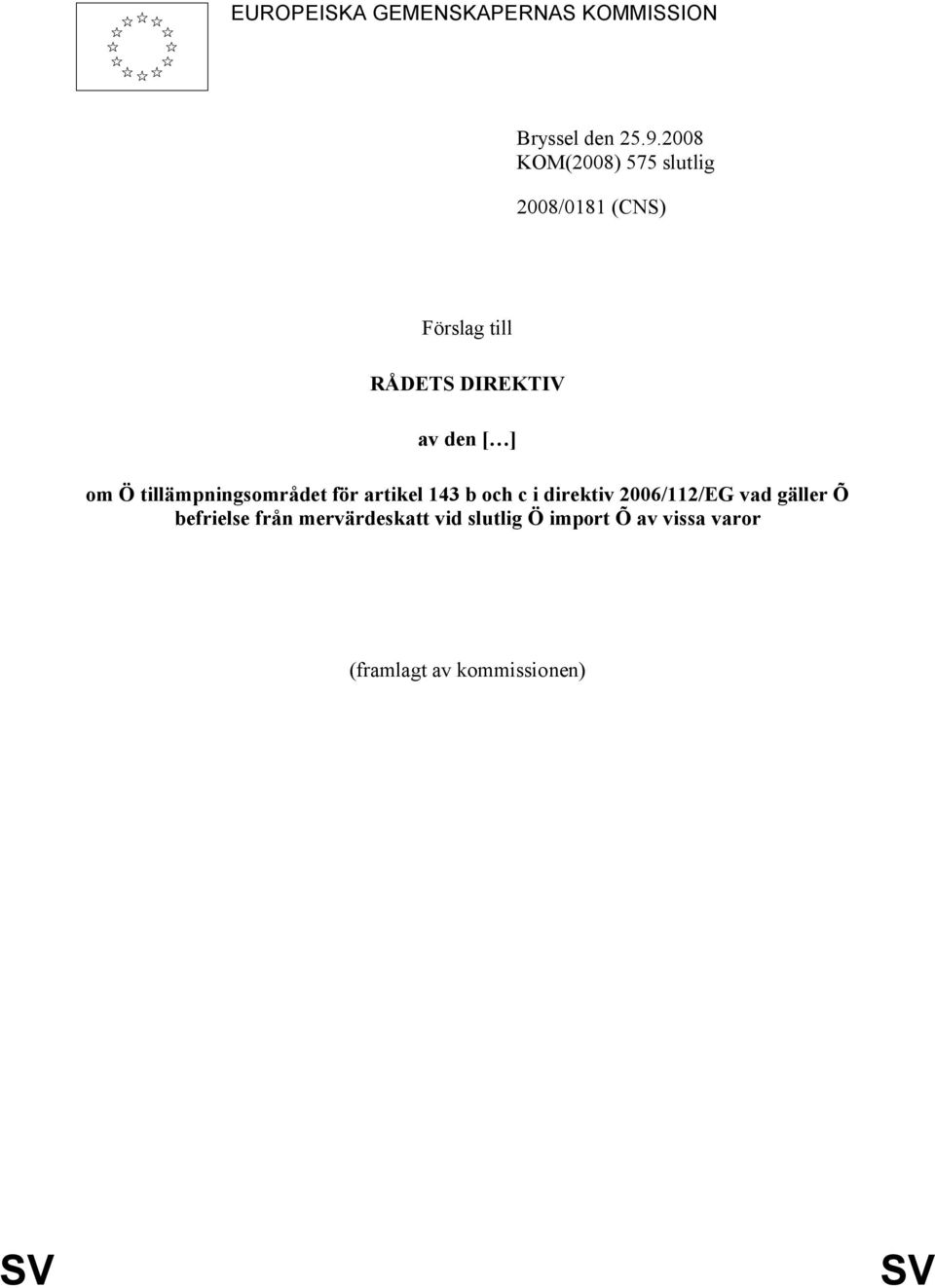 ] om Ö tillämpningsområdet för artikel 143 b och c i direktiv 2006/112/EG vad