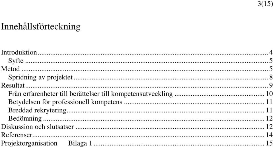 .. 9 Från erfarenheter till berättelser till kompetensutveckling.