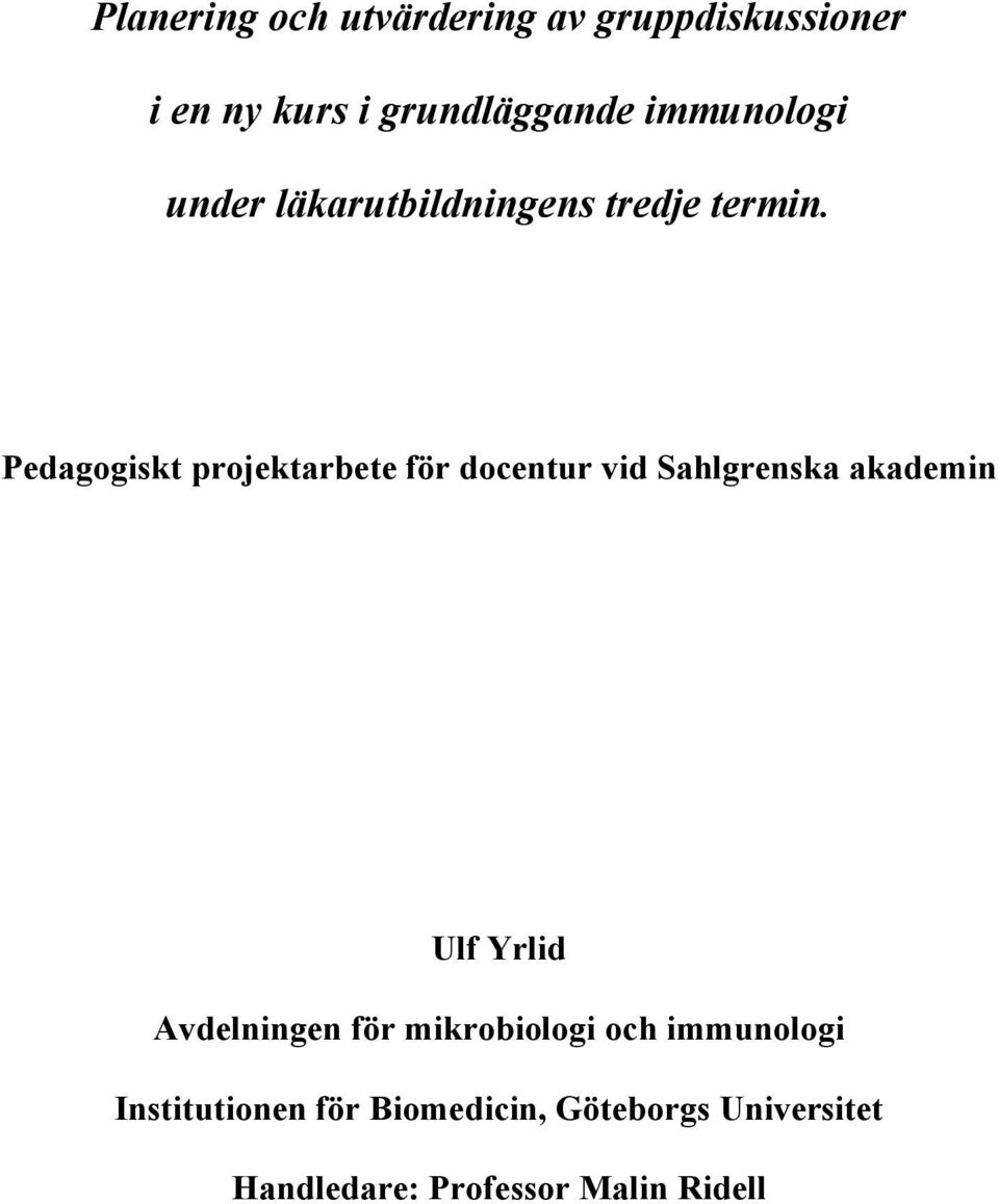 Pedagogiskt projektarbete för docentur vid Sahlgrenska akademin Ulf Yrlid