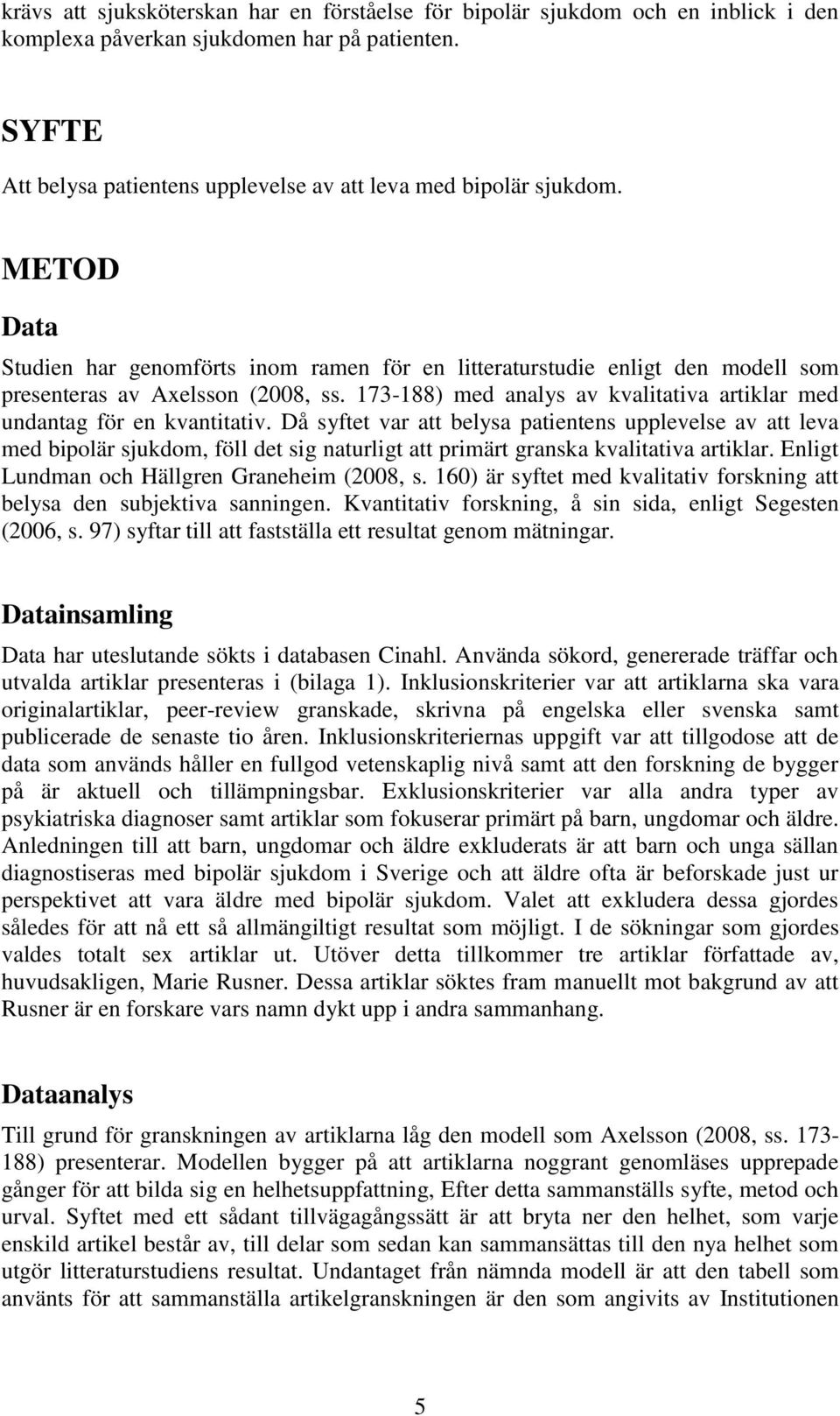 173-188) med analys av kvalitativa artiklar med undantag för en kvantitativ.