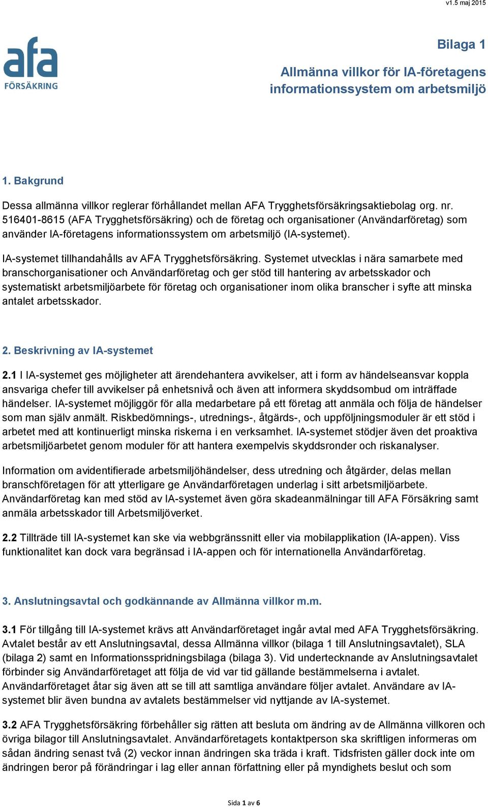 IA-systemet tillhandahålls av AFA Trygghetsförsäkring.