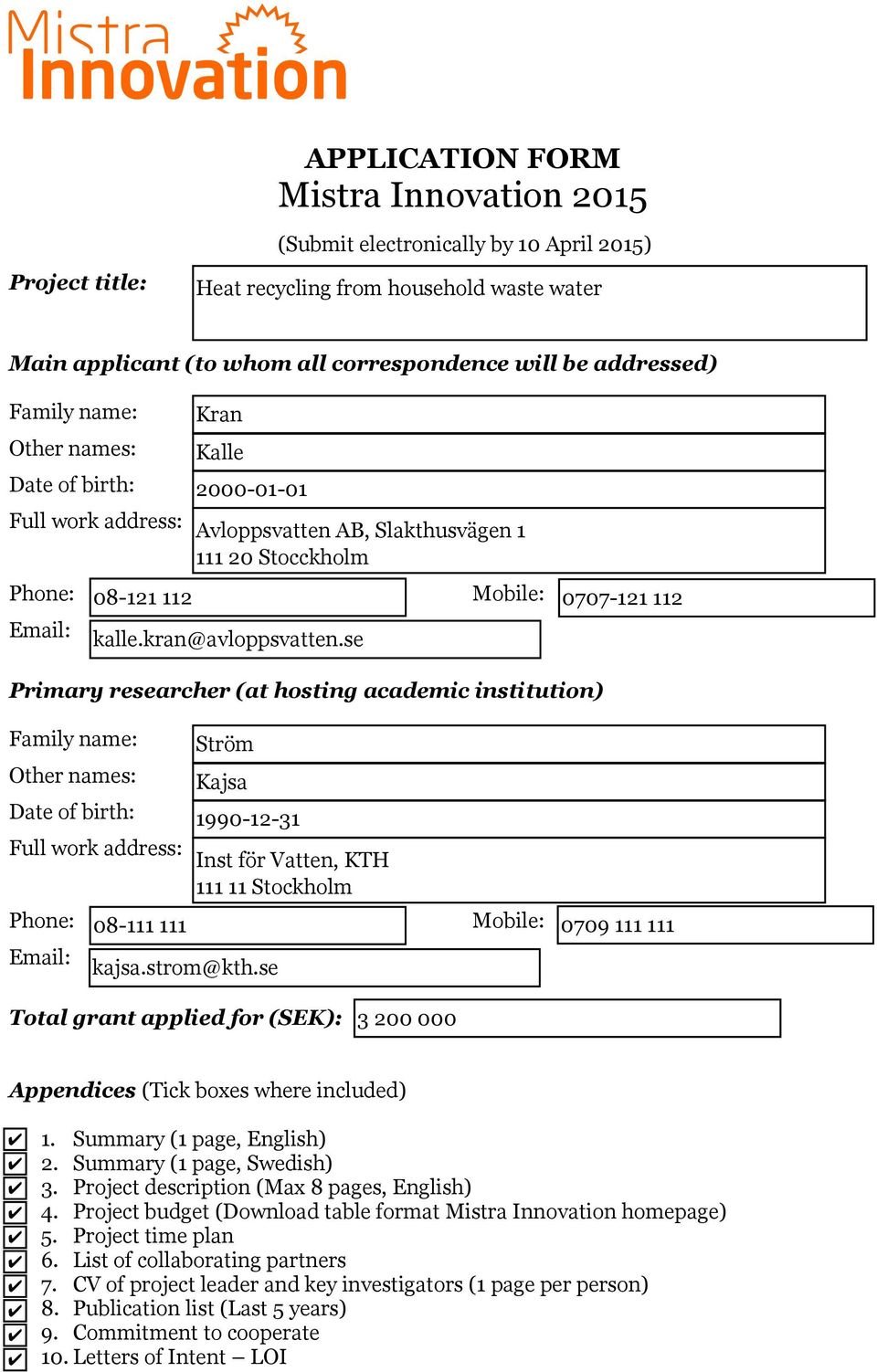 (SEK): Appendices (Tick boxes where included) 1. Summary (1 page, English) 2. Summary (1 page, Swedish) 3. Project description (Max 8 pages, English) 4.