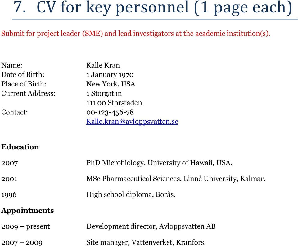 00-123-456-78 Kalle.kran@avloppsvatten.se Education 2007 PhD Microbiology, University of Hawaii, USA.