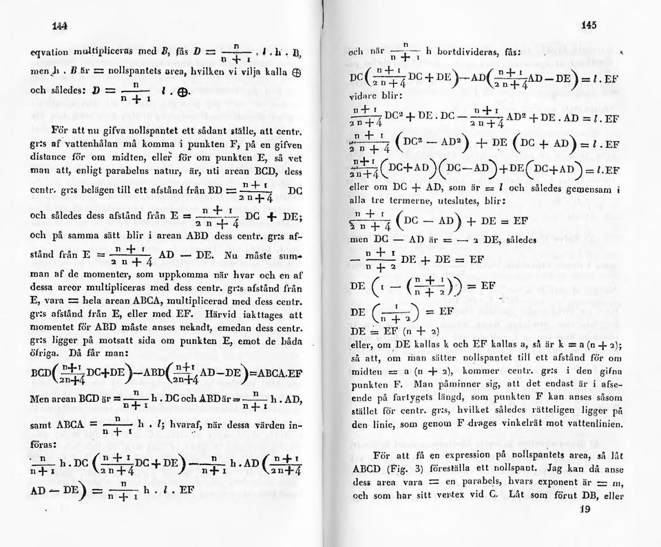 gr:s beägen ti ett afstånd friin BD = n+ 1 4 och såedes dess afsånd från E = 2 nn ~ 1 4 2n+ DC DC + DE; och p:'\. samma sätt bir i arean ABD dess centr. gr:s afstånd från E :::: n + 1 AD - DE.