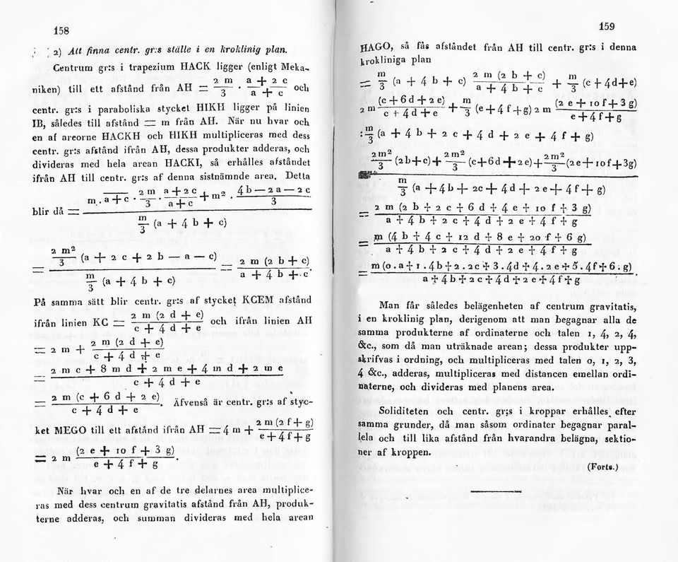 gr:s afstånd ifrån AH, dessa produkter adderas, och divideras med hea arean HACKI, så erhåes afståndet ifrån AH ti centr. gr:s af denna sistnämnde area, Detta -- 2111 a+2c+?. 4L-2a-2c m.. a +c. 3.