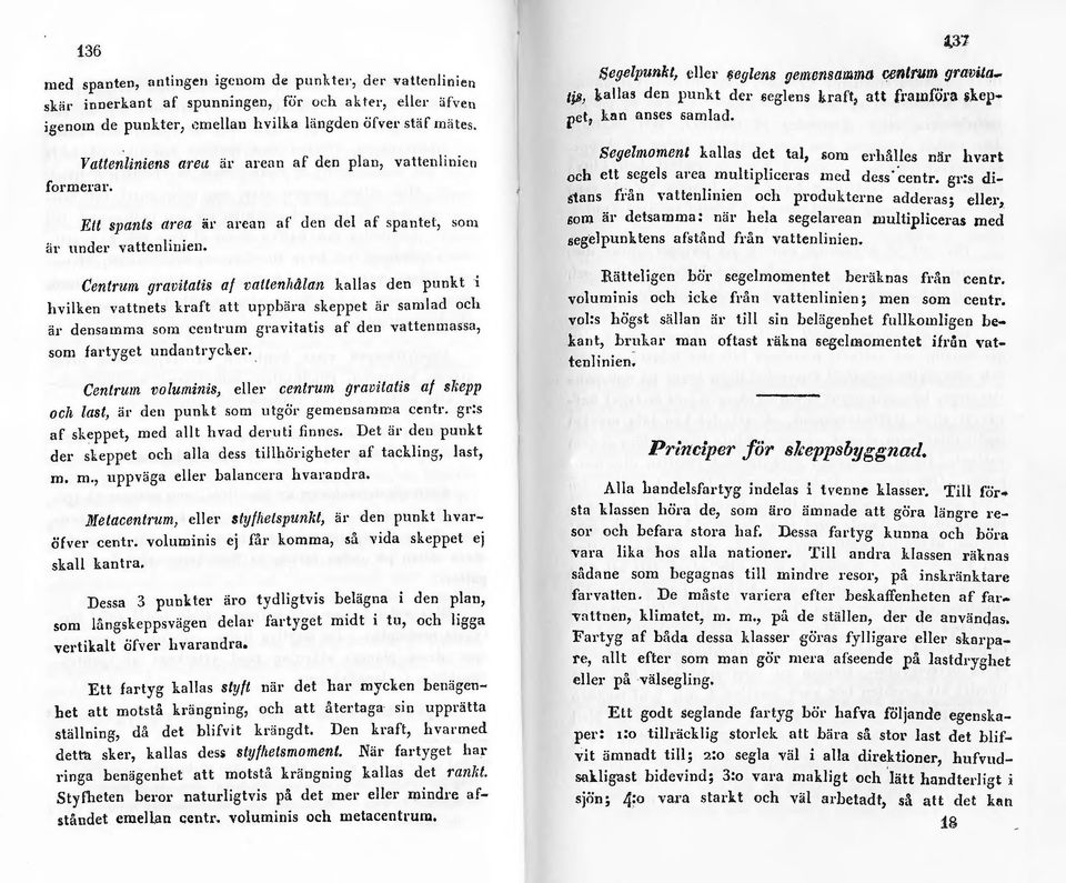 Centrum gravitatis af vattenhdan kaas den punkt i hviken vattnets kraft att uppbära skeppet är samad och är densamma som centrum gravitatis af den vattenmassa, som fartyget undantrycker.