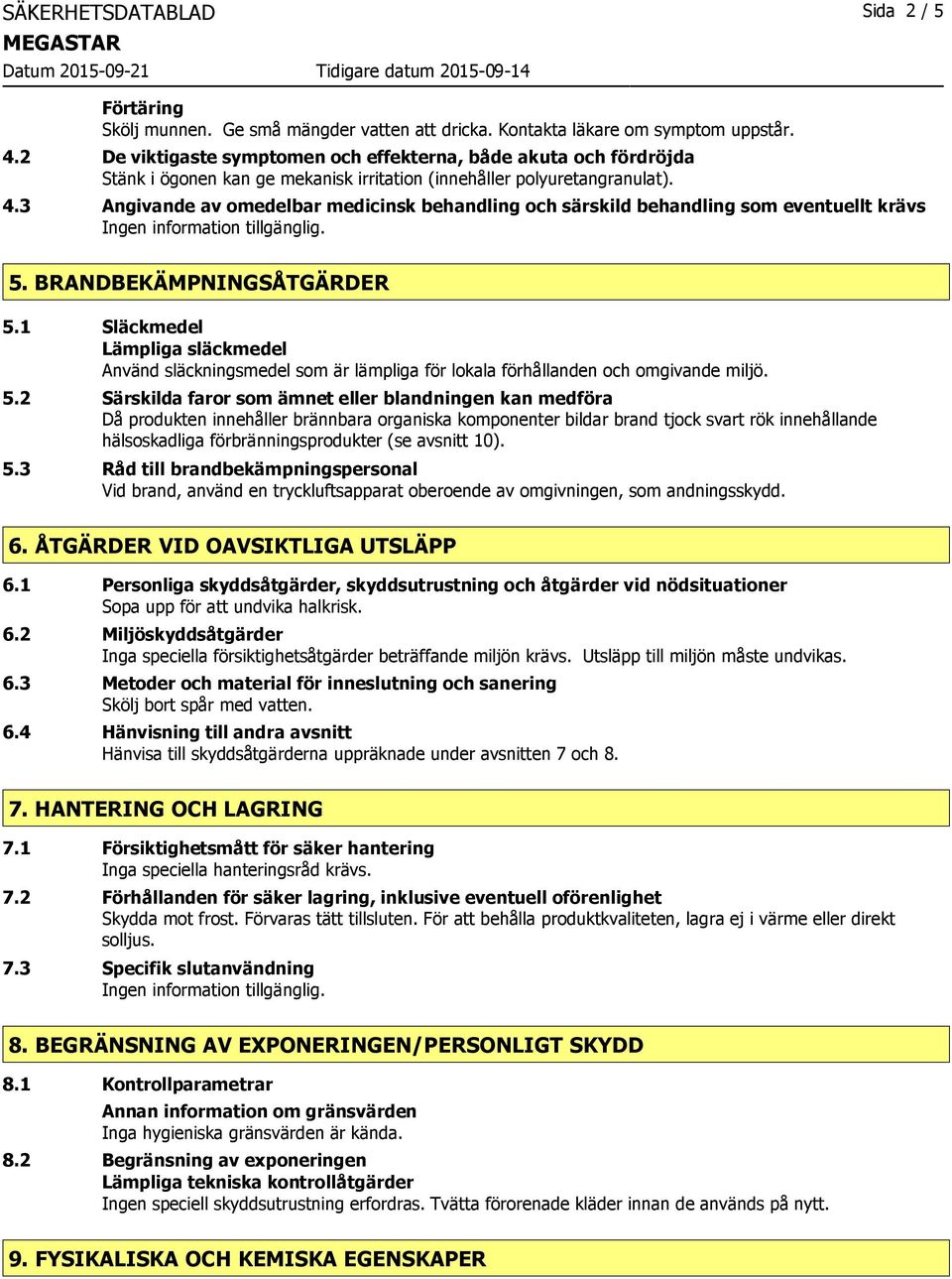 3 Angivande av omedelbar medicinsk behandling och särskild behandling som eventuellt krävs 5. BRANDBEKÄMPNINGSÅTGÄRDER 5.