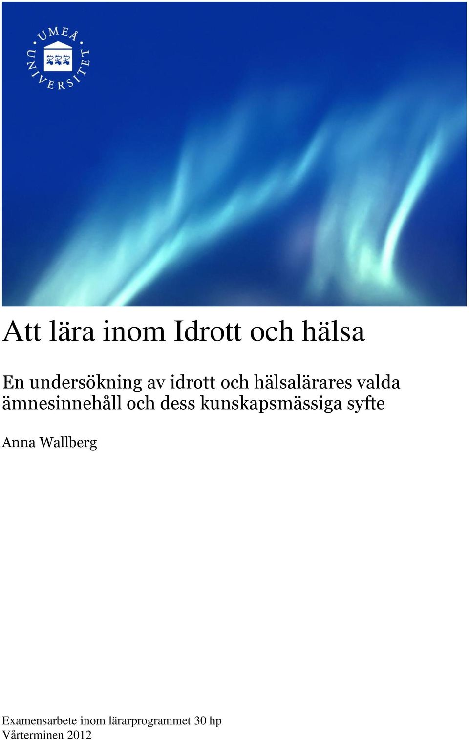 och dess kunskapsmässiga syfte Anna Wallberg