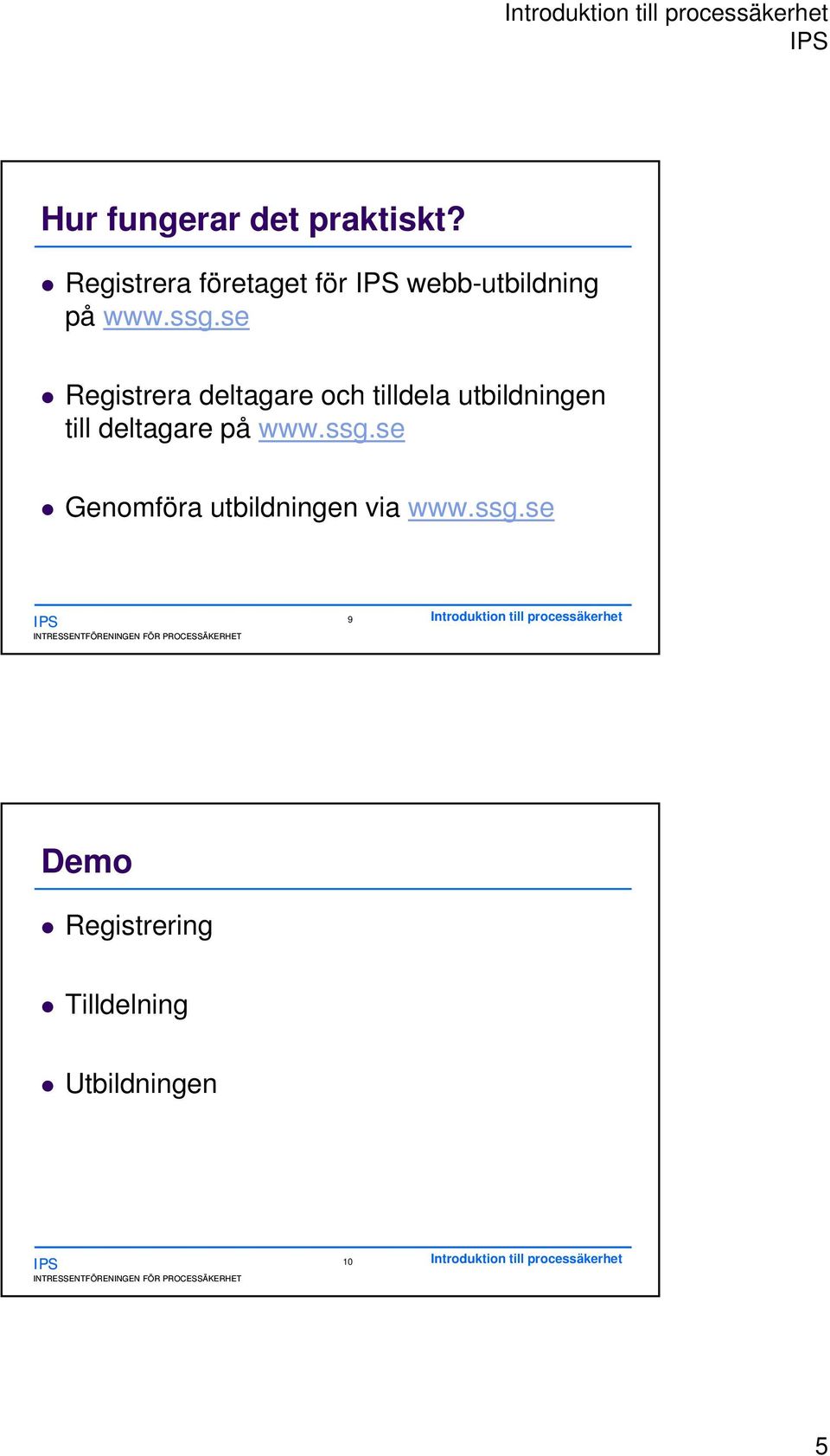 se Registrera deltagare och tilldela utbildningen till deltagare på www.ssg.