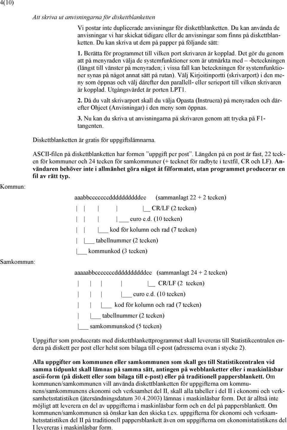 Berätta för programmet till vilken port skrivaren är kopplad.