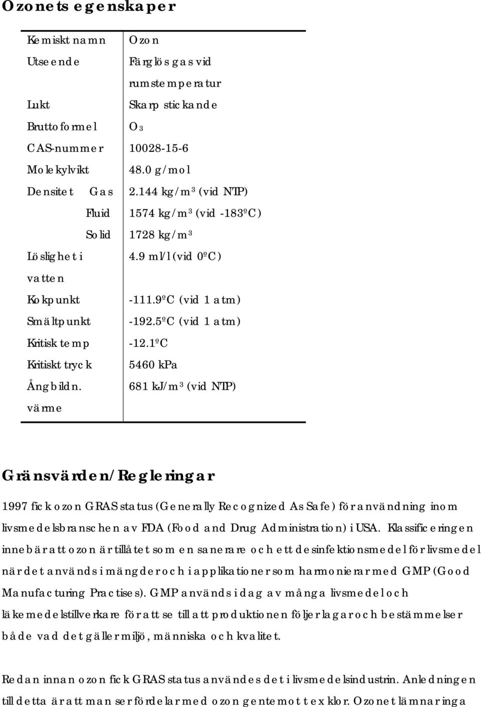 5ºC (vid 1 atm) -12.