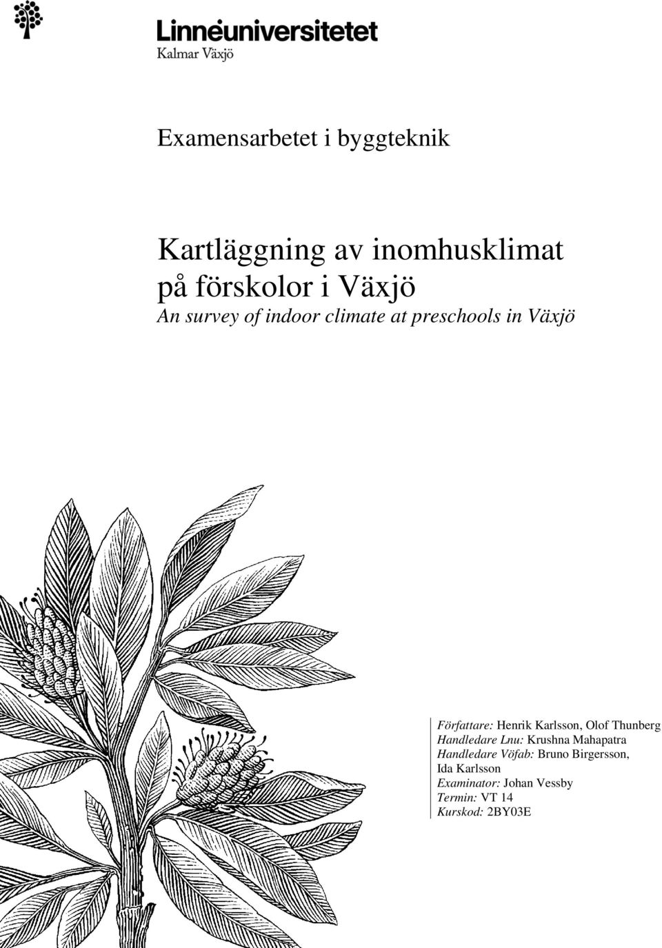 Karlsson, Olof Thunberg Handledare Lnu: Krushna Mahapatra Handledare Vöfab: