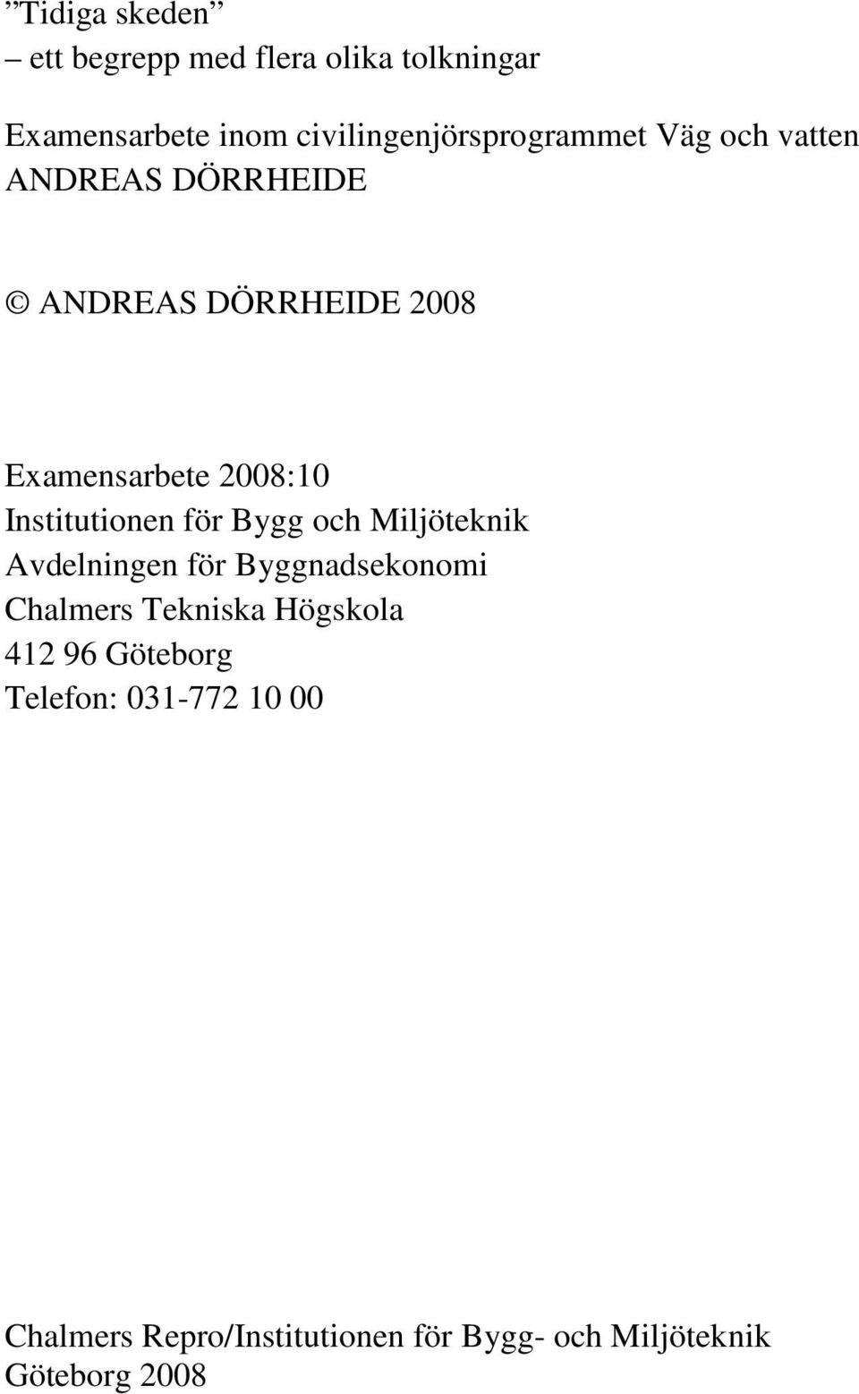 2008:10 Institutionen för Bygg och Miljöteknik Avdelningen för Byggnadsekonomi Chalmers