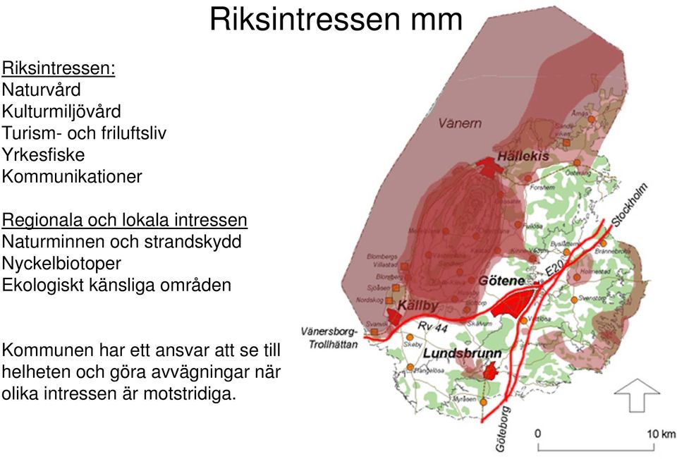 Naturminnen och strandskydd Nyckelbiotoper Ekologiskt känsliga områden