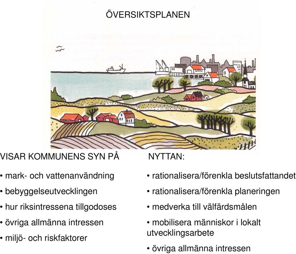 och riskfaktorer rationalisera/förenkla beslutsfattandet rationalisera/förenkla