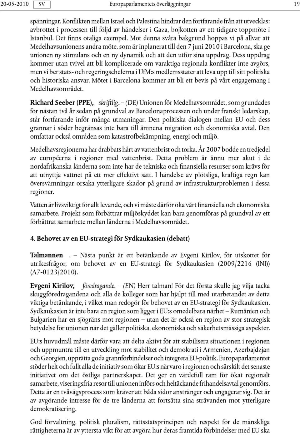 Det finns otaliga exempel.