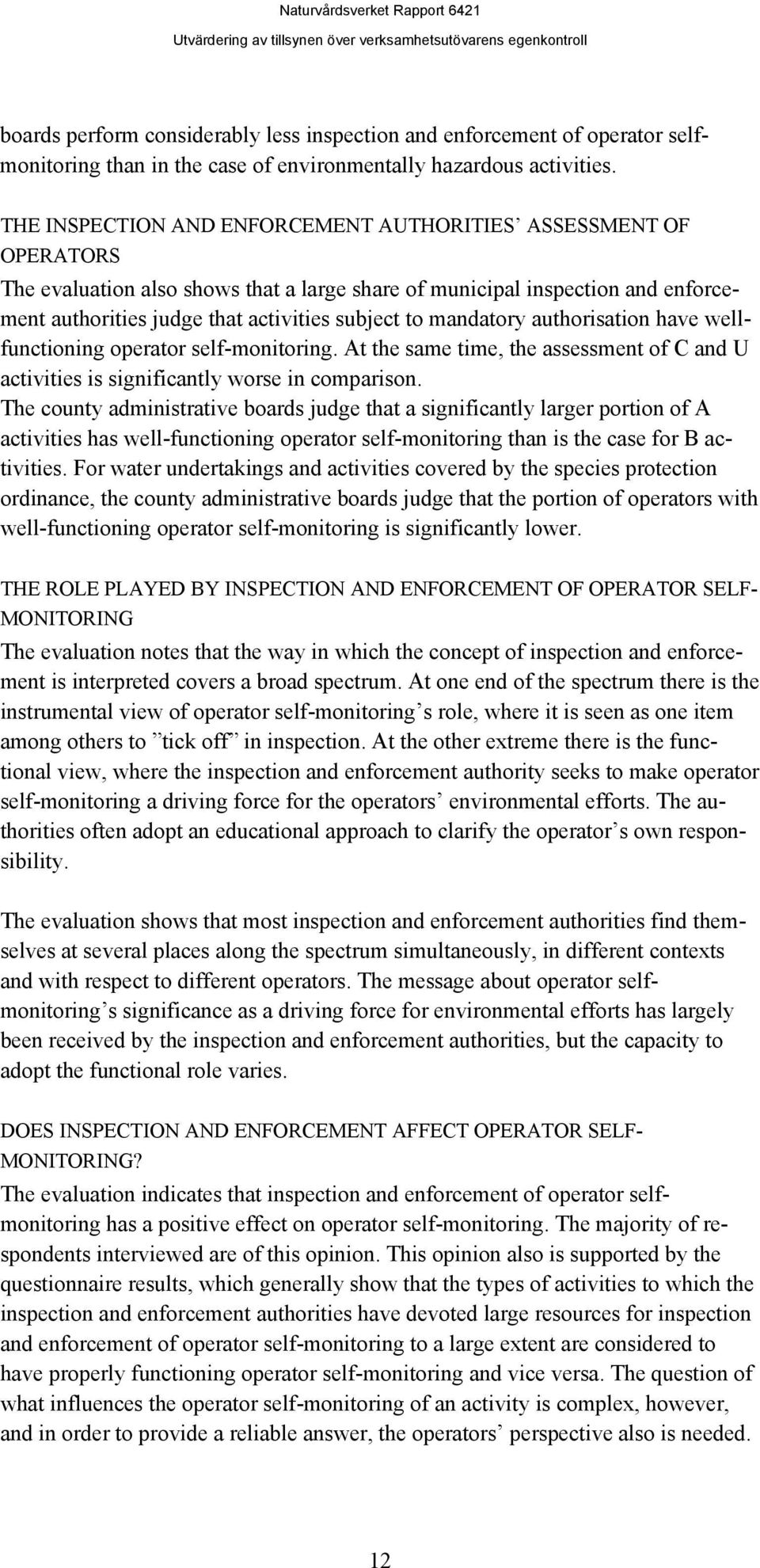 mandatory authorisation have wellfunctioning operator self-monitoring. At the same time, the assessment of C and U activities is significantly worse in comparison.