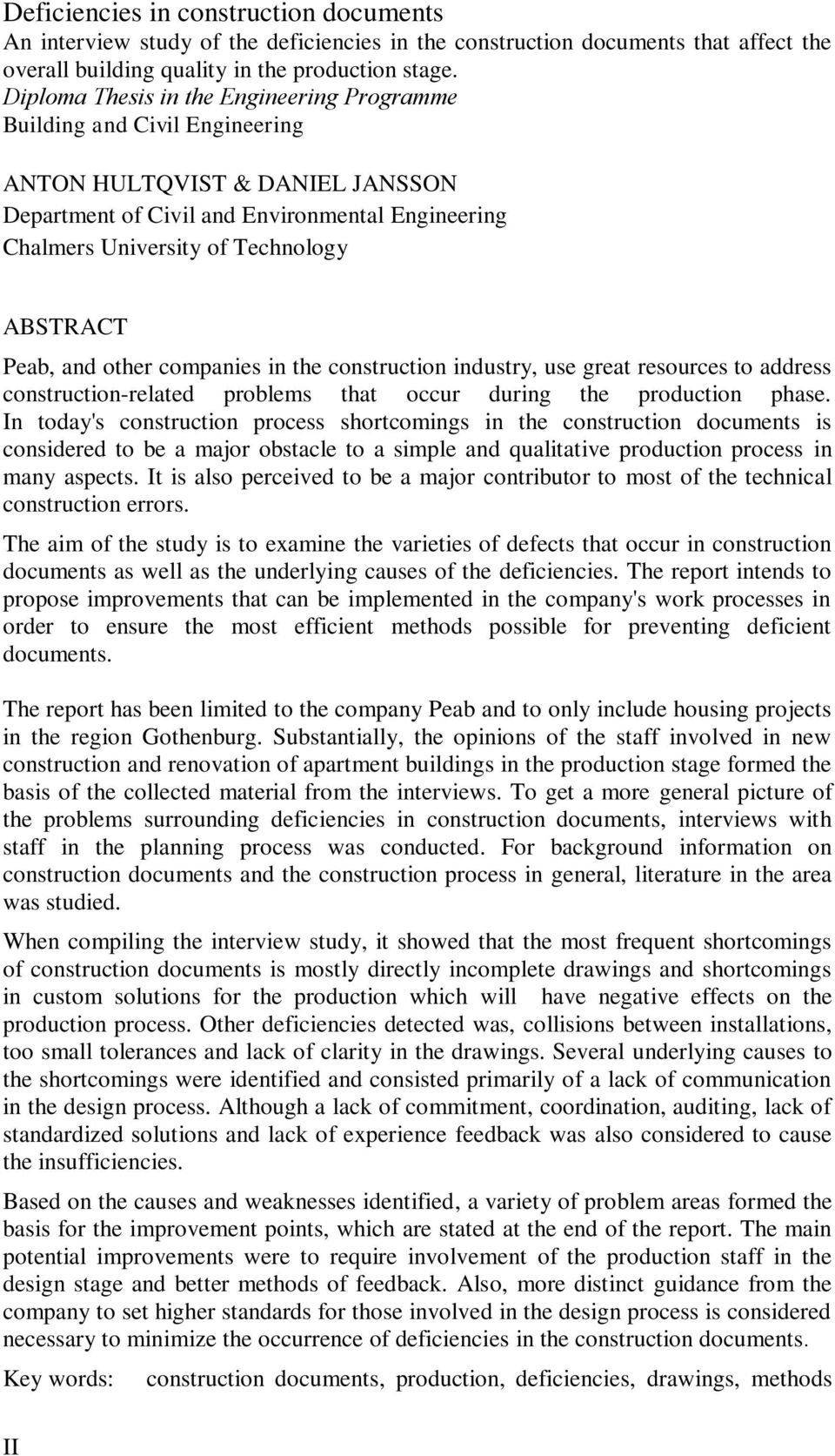 ABSTRACT Peab, and other companies in the construction industry, use great resources to address construction-related problems that occur during the production phase.