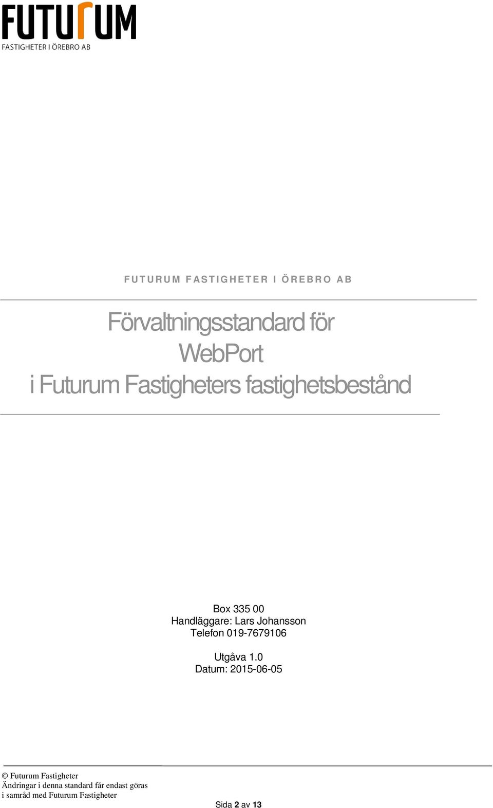 Fastigheters fastighetsbestånd Box 335 00