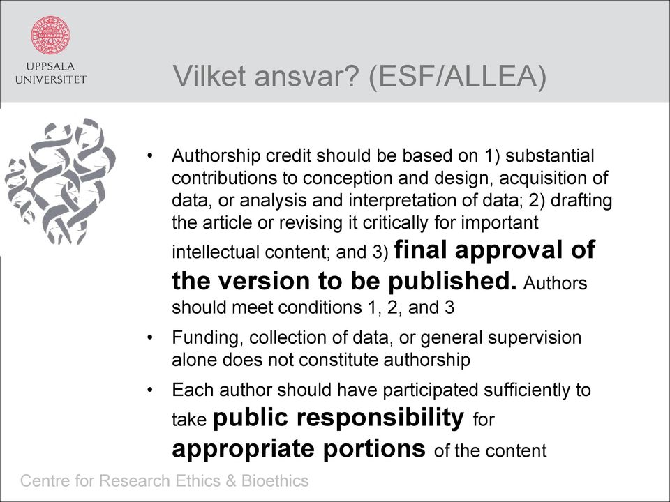 interpretation of data; 2) drafting the article or revising it critically for important intellectual content; and 3) final approval of the