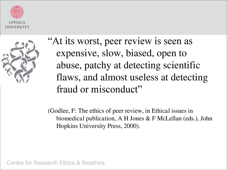 misconduct (Godlee, F: The ethics of peer review, in Ethical issues in