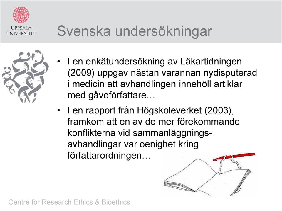 gåvoförfattare I en rapport från Högskoleverket (2003), framkom att en av de mer