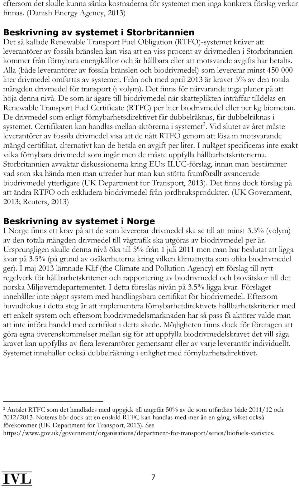 viss procent av drivmedlen i Storbritannien kommer från förnybara energikällor och är hållbara eller att motsvande avgifts har betalts.