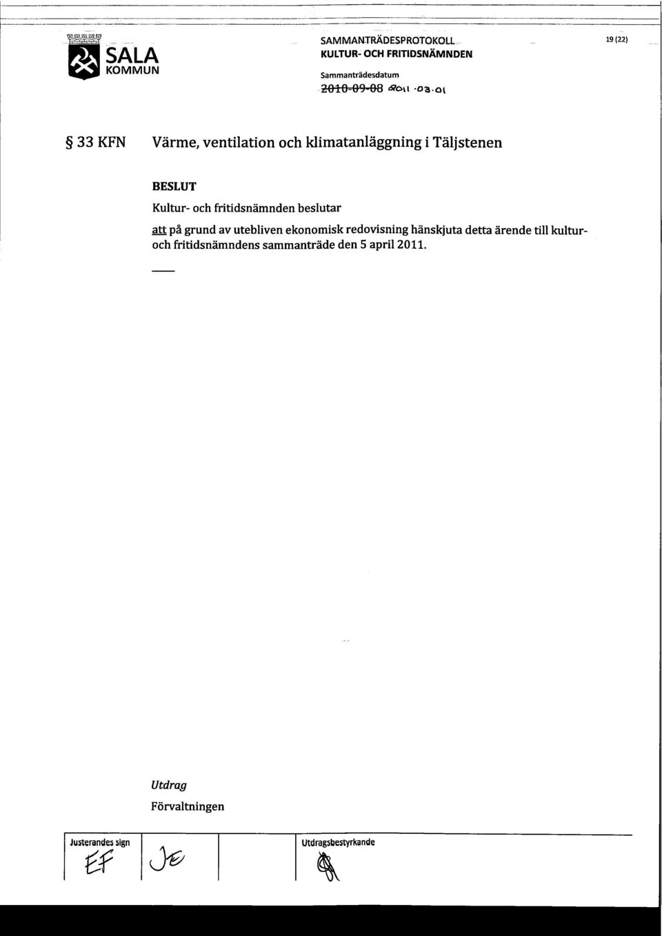 klimatanläggning i Täljstenen att på grund av utebliven ekonomisk