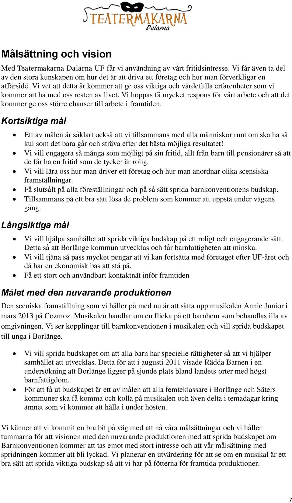 Vi vet att detta år kommer att ge oss viktiga och värdefulla erfarenheter som vi kommer att ha med oss resten av livet.