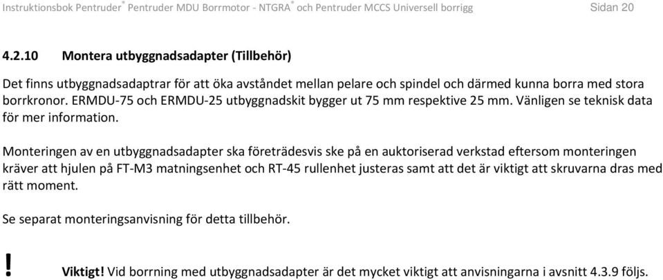 ERMDU 75 och ERMDU 25 utbyggnadskit bygger ut 75 mm respektive 25 mm. Vänligen se teknisk data för mer information.